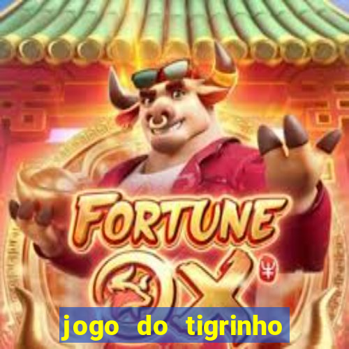 jogo do tigrinho sem depositar nada